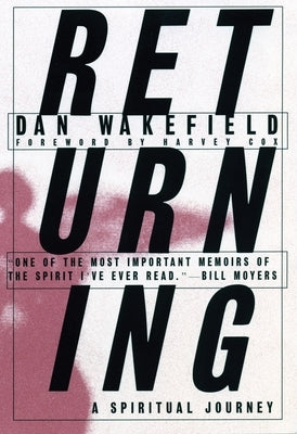 Returning: A Spiritual Journey by Wakefield, Dan