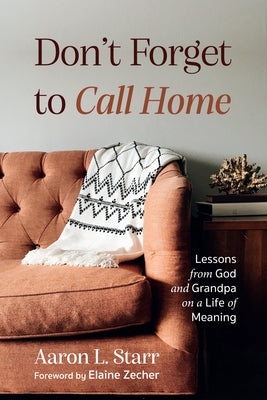 Don't Forget to Call Home by Starr, Aaron L.