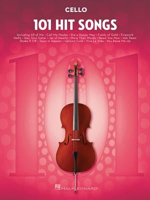 101 Hit Songs: For Cello by Hal Leonard Corp