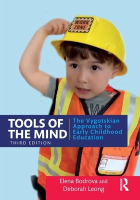 Tools of the Mind: The Vygotskian Approach to Early Childhood Education by Bodrova, Elena