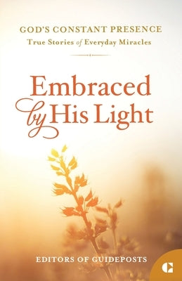 Embraced by His Light by Guideposts, Editors Of