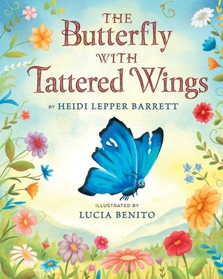 The Butterfly With Tattered Wings by Lepper Barrett, Heidi