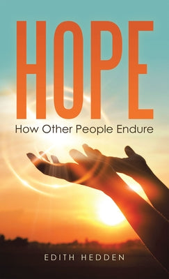 Hope: How Other People Endure by Hedden, Edith