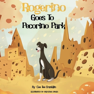 Rogerino Goes To Pecorino Park by Franklin, Cee Tee