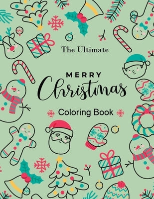 The Ultimate Merry Christmas Coloring Book: Unique Merry Christmas Countdown Activity Toddlers Crafts for Children, Easy Xmas Pictures, Santa Claus, R by Stocking, Christmas