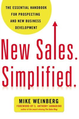The New Sales. Simplified.: The Essential Handbook for Prospecting and New Business Development by Weinberg, Mike