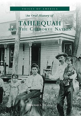 An Oral History of Tahlequah and the Cherokee Nation by Duvall, Deborah L.