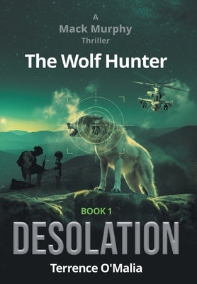 The Wolf Hunter: Desolation: Book 1 in the Mack Murphy Series by O'Malia, Terrence