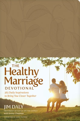 The Healthy Marriage Devotional: 365 Daily Inspirations to Bring You Closer Together by Daly, Jim