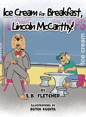 Ice Cream for Breakfast, Lincoln McCarthy! by Fletcher, E. B.