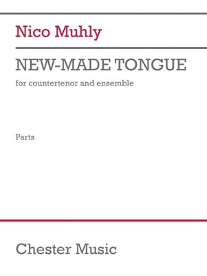 Muhly: New-Made Tongue for Countertenor and Ensemble Parts by Muhly, Nico