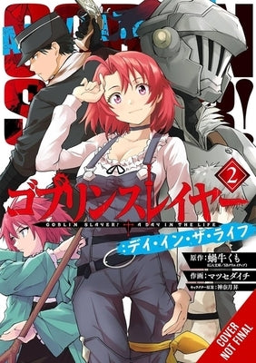 Goblin Slayer: A Day in the Life, Vol. 2 (Manga) by Kagyu, Kumo