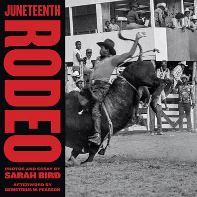 Juneteenth Rodeo by Bird, Sarah