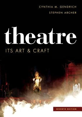 Theatre: Its Art and Craft by Gendrich, Cynthia M.