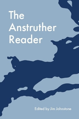 The Anstruther Reader by Johnstone, Jim