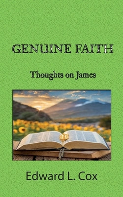 Genuine Faith: Thoughts on James by Cox, Edward L.