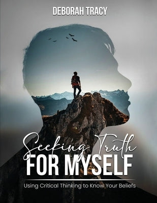 Seeking Truth For Myself by Tracy, Deborah