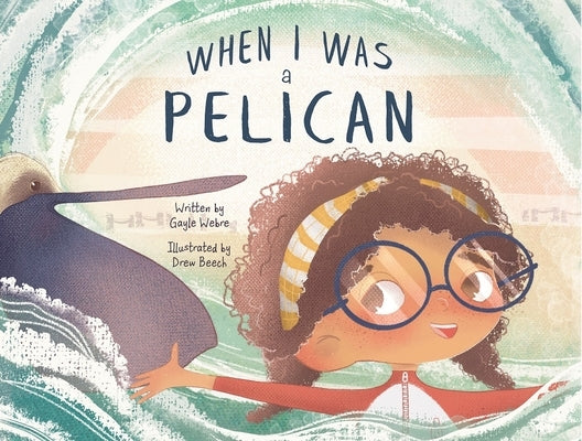 When I Was a Pelican by Webre, Gayle