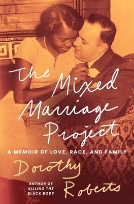The Mixed Marriage Project: A Memoir of Love, Race, and Family by Roberts, Dorothy