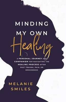 Minding My Own Healing by Smiles, Melanie