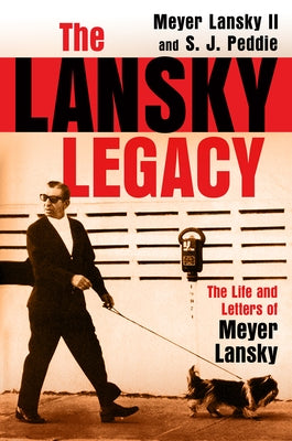 The Lansky Legacy: The Life and Letters of Meyer Lansky by Lansky, Meyer, II