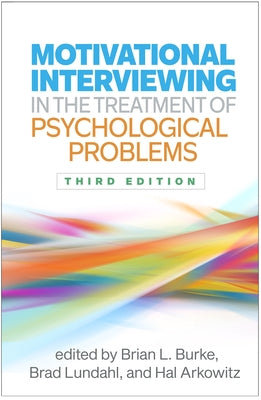 Motivational Interviewing in the Treatment of Psychological Problems by Burke, Brian L.