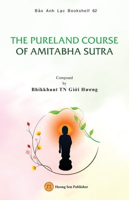 The Pureland Course of Amitabha Sutra by Bhikkhun&#299;, Gi&#7899;i H&#432;&#417;