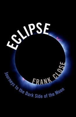 Eclipse: Journeys to the Dark Side of the Moon by Close, Frank