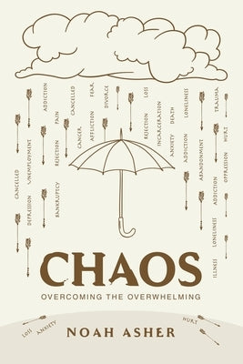 Chaos: Overcoming the Overwhelming by Asher, Noah