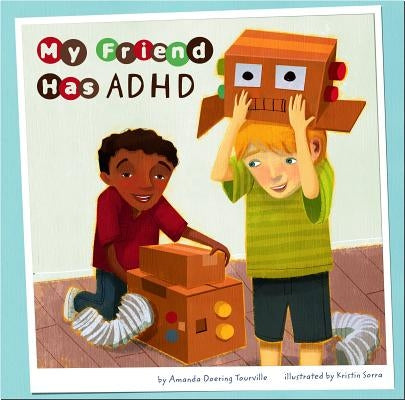 My Friend Has ADHD by Sorra, Kristin