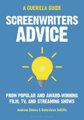 Screenwriters Advice: From Popular and Award Winning Film, Tv, and Streaming Shows by Zinnes, Andrew