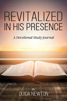 Revitalized in His Presence by Newton, Ouida