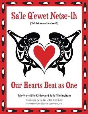 Our Hearts Beat as One (Sa'le Q'ewet Netse-lh) by Trimingham, Julie