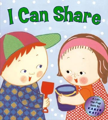I Can Share: A Lift-The-Flap Book by Katz, Karen