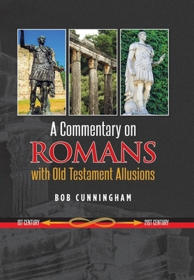 A Commentary on Romans with Old Testament Allusions by Cunningham, Bob