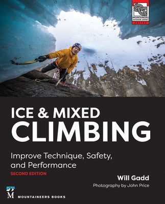 Ice & Mixed Climbing: Improve Technique, Safety, and Performance by Gadd, Will