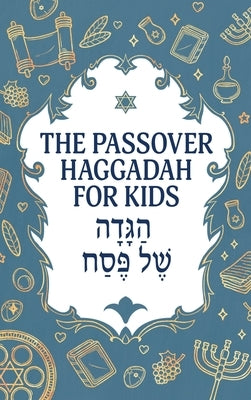 The Passover Haggadah for Kids: A Fun, Activity-Packed Haggadah for Curious Children With Games, Jokes, Coloring Pages, and More by Milah Tovah Press