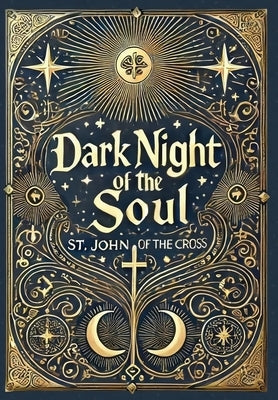 Dark Night of the Soul (Collector's Edition) (Laminated Hardback with Jacket) by St John of the Cross