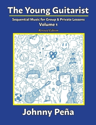 The Young Guitarist, Volume 1: Sequential Music for Group & Private Lessons by Pe&#241;a, Johnny