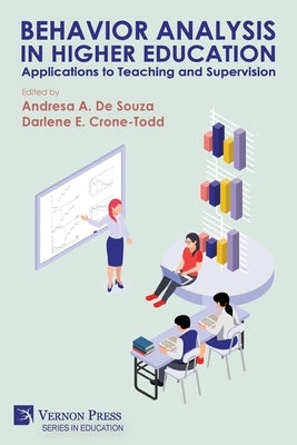 Behavior Analysis in Higher Education: Applications to Teaching and Supervision by De Souza, Andresa A.