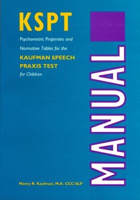 The Kaufman Speech Praxis Test for Children by Kaufman, Nancy R.