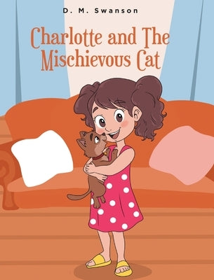 Charlotte and the Mischievous Cat by Swanson, D. M.