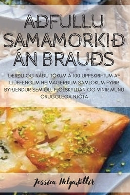 Aðfullu Samamorkið Án Brauðs by Jessica Helgad&#243;ttir