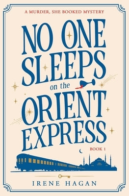 No One Sleeps on the Orient Express by Hagan, Irene