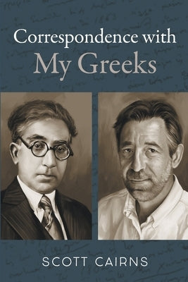 Correspondence with My Greeks by Cairns, Scott