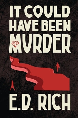 It Could Have Been Murder by Rich, E. D.