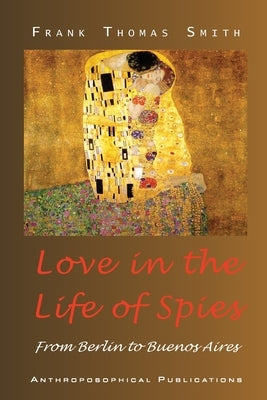 Love in the Life of Spies by Smith, Frank Thomas