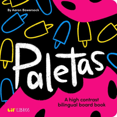 Paletas: A High Contrast Bilingual Book for Babies by Bowersock, Aaron