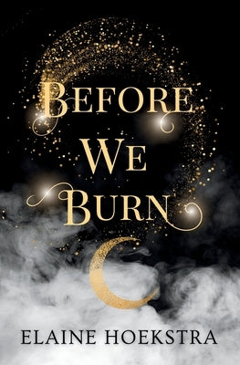 Before We Burn by Hoekstra, Elaine