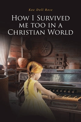 How I Survived me too in a Christian World by Doll Rose, Koe